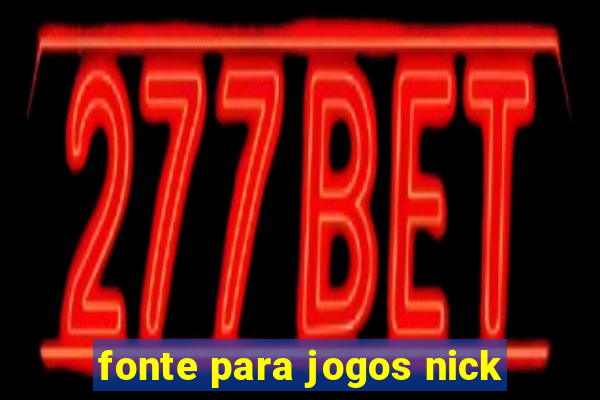 fonte para jogos nick